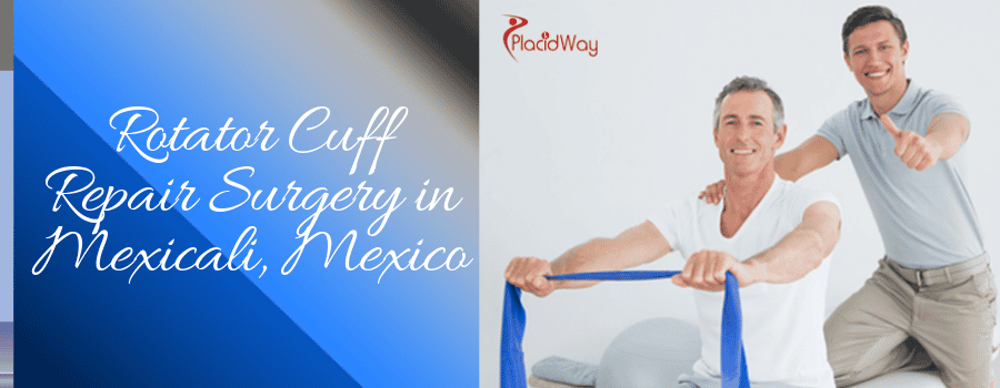 Rotator Cuff Repair Surgery Package in Mexicali, Mexico